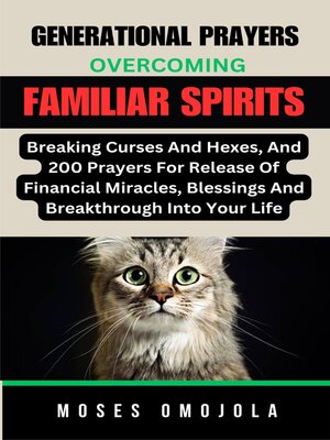 cover image of 200 Powerful Generational Prayers For Overcoming Familiar Spirits, Breaking Curses and Hexes, and Release of Financial Miracles, Blessings & Breakthrough Into Your Life
